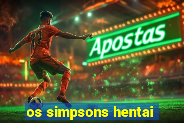 os simpsons hentai